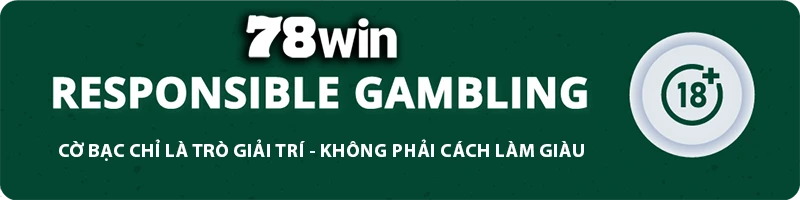 78WIN ⚜️ SpinCuan88 - TRANG CHỦ 78WIN.COM TẶNG 78K ĐĂNG KÝ 78 WIN CHƠI WORLDCUP 11 78WIN responsible gambling banner